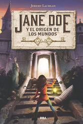 JANE DOE Y EL ORIGEN DE LOS MUNDOS | Lachlan , Jeremy | 9788427213951 (Molino)